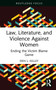 Law, Literature, and Violence Against Women (Ending the Victim Blame Game) by Erin L. Kelley, 9781032301341