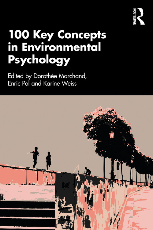 100 Key Concepts in Environmental Psychology by Dorothée Marchand, Karine Weiss, Enric Pol, 9781032466965