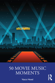 50 Movie Music Moments by Vasco Hexel, 9781032249551