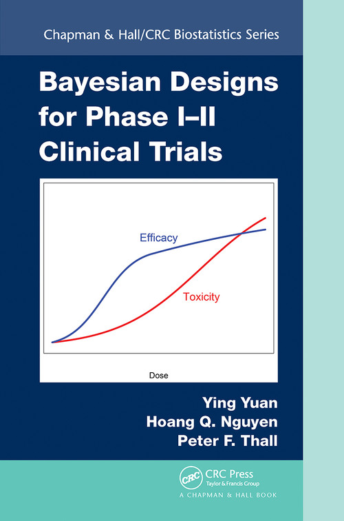 Bayesian Designs for Phase I-II Clinical Trials by Ying Yuan, Hoang Q. Nguyen, Peter F. Thall, 9781032242644