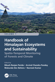 Handbook of Himalayan Ecosystems and Sustainability, Volume 1 (Spatio-Temporal Monitoring of Forests and Climate) by Bikash Ranjan Parida, Arvind Chandra Pandey, Mukunda Dev Behera, Navneet Kumar, 9781032214306