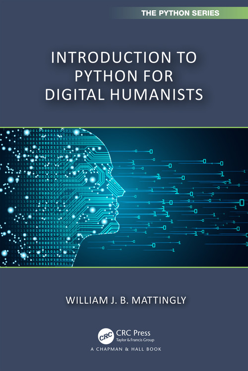 Introduction to Python for Humanists by William Mattingly, 9781032378374