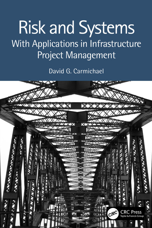 Risk and Systems (With Applications in Infrastructure Project Management) by David G. Carmichael, 9781032381213