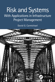 Risk and Systems (With Applications in Infrastructure Project Management) by David G. Carmichael, 9781032381213