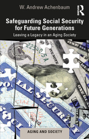 Safeguarding Social Security for Future Generations (Leaving a Legacy in an Aging Society) by W. Andrew Achenbaum, 9781032386348