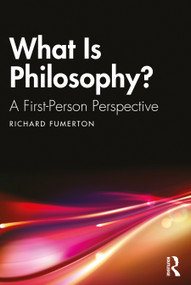 What Is Philosophy? (A First-Person Perspective) by Richard Fumerton, 9781032122038