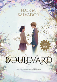 Boulevard 1 (Edición ilustrada por MMIvens) / Boulevard 1 (Illustrated Edition MMIvens)) (Spanish Edition) by Flor M. Salvador, MMIvens, 9786073839938