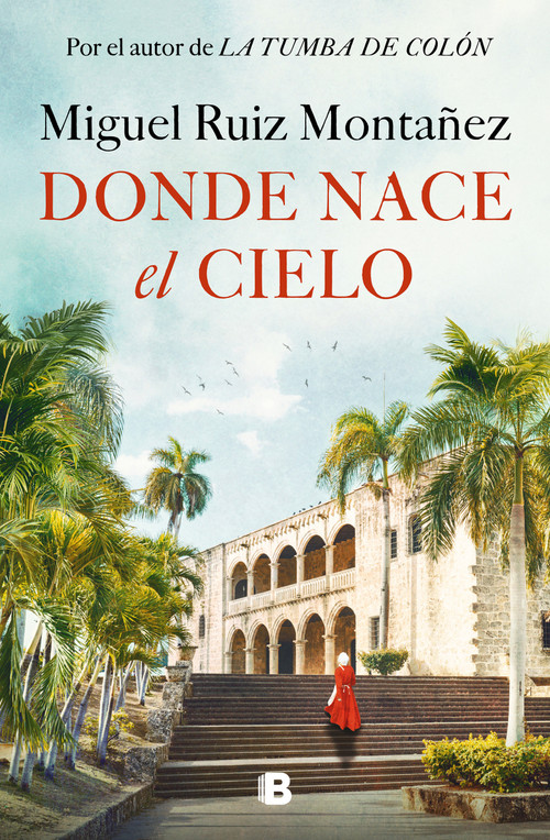 Donde nace el cielo / Where the Sky is Born (Spanish Edition) by Miguel Ruiz Montañez, 9788466677967