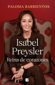 Isabel Preysler: Reina de corazones  / Isabel Preysler: Queen of He  arts (Spanish Edition) by Paloma Barrientos, 9788466678032