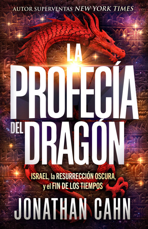 La profecía del dragón (Israel, la resurrección oscura y el fin de los tiempos) (Spanish Edition) by Jonathan Cahn, 9781960436627