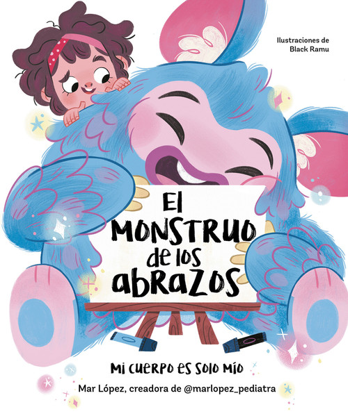 El monstruo de los abrazos. Mi cuerpo es solo mío / The Hug Monster (Spanish Edition) by Mar López, Black Ramu, 9788448867836