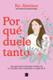 Por qué duele tanto: Una guía para entender el dolor de un corazón roto y aprender a cuidar de ti / Why Does It Hurt So Much (Spanish Edition) by Ro Jiménez, 9788466678629