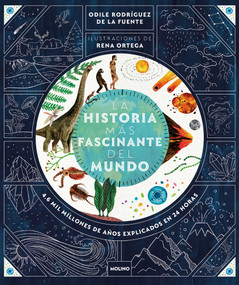 La historia más fascinante del mundo: 4.6 mil millones de años explicados en 24 horas / The Most Fascinating Story in the World (Spanish Edition) by Odile Rodríguez de la Fuente, 9788427240384