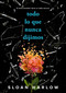 Todo lo que nunca dijimos / Everything We Never Said (Spanish Edition) by Sloan Harlow, 9788419688996