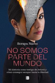 No somos parte del mundo: Mi historia como testigo de Jehová / We Are Not Part of the World (Spanish Edition) by Soraya Nárez, 9788466677578