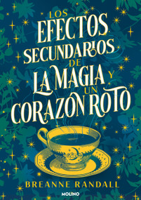 Los efectos secundarios de la magia y un corazón roto / The Unfortunate Effects of Heartbreak and Magic (Spanish Edition) by Breanne Randall, 9788427240827