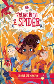 The Girl Who Built a Spider - 9781250378767 by George Brewington, 9781250378767