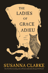 The Ladies of Grace Adieu and Other Stories by Susanna Clarke, 9781639735471