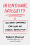 Intentional Integrity (How Smart Companies Can Lead an Ethical Revolution) by Robert Chesnut, 9781250374806