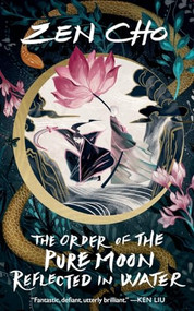 The Order of the Pure Moon Reflected in Water - 9781250377258 by Zen Cho, 9781250377258