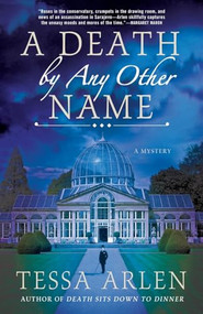 A Death by Any Other Name (A Mystery) by Tessa Arlen, 9781250338563