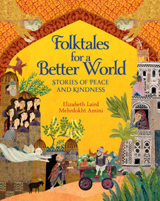Folktales for a Better World (Stories of Peace and Kindness) - 9781623716561 by Elizabeth Laird, Mehrdokht Amini, 9781623716561