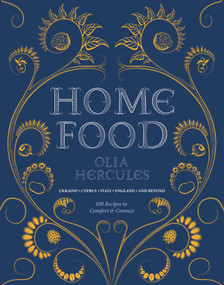 Home Food: 100 Recipes to Comfort and Connect (Ukraine • Cyprus • Italy • England • and Beyond) - 9781623716554 by Olia Hercules, Joe Woodhouse, 9781623716554