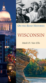 Wisconsin (On the Road Histories) (On the Road Histories) - 9781623716677 by Mark Van Ells, 9781623716677