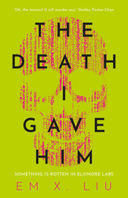 The Death I Gave Him - 9781837860012 by Em X. Liu, 9781837860012