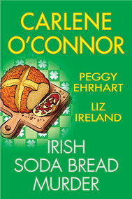Irish Soda Bread Murder by Carlene O'Connor, Peggy Ehrhart, Liz Ireland, 9781496751089