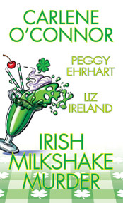 Irish Milkshake Murder - 9781496745040 by Carlene O'Connor, Peggy Ehrhart, Liz Ireland, 9781496745040