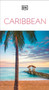 DK Caribbean (Must-See Sights. Culture & History. Detailed Maps & Tours. Covers Dominican Republic, Bahamas, & mor) by DK Travel, 9780241679005