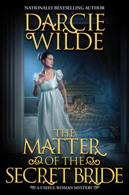 The Matter of the Secret Bride by Darcie Wilde, 9781496750631