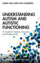 Understanding Autism and Autistic Functioning (A Guide for Parents, Educators and Professionals) by Laura Villa, Luca Casartelli, 9780367569723