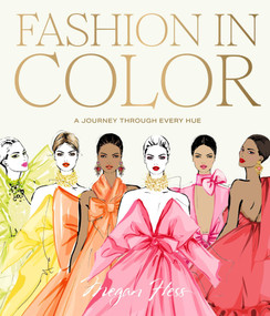 Fashion in Color (A Journey Through Every Hue) by Megan Hess, 9781743797365