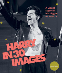 Harry in 30 Images (A Visual Story of His Biggest Moments) by Hardie Grant Hardie Grant Books, 9781784887384
