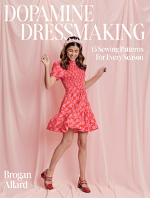 Dopamine Dressmaking (15 Sewing Patterns for Every Season) by Brogan Allard, 9781837831401