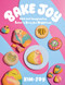 Bake Joy (Easy and Imaginative Bakes To Bring You Happiness) by Kim-Joy, 9781837831937
