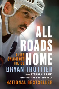 All Roads Home (A Life On and Off the Ice) - 9780771084492 by Bryan Trottier, 9780771084492