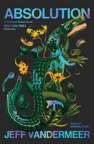 Absolution (A Southern Reach Novel) - 9780374616595 by Jeff VanderMeer, 9780374616595