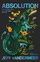 Absolution (A Southern Reach Novel) - 9780374616595 by Jeff VanderMeer, 9780374616595
