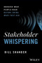 Stakeholder Whispering (Uncover What People Need Before Doing What They Ask) by Bill Shander, 9781394289523