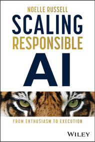 Scaling Responsible AI (From Enthusiasm to Execution) by Noelle Russell, 9781394289646