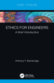 Ethics for Engineers (A Brief Introduction) - 9781032077086 by Anthony F. Bainbridge, 9781032077086