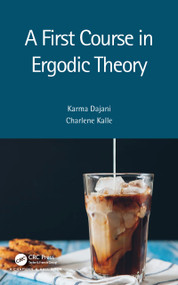 A First Course in Ergodic Theory by Karma Dajani, Charlene Kalle, 9781032021843