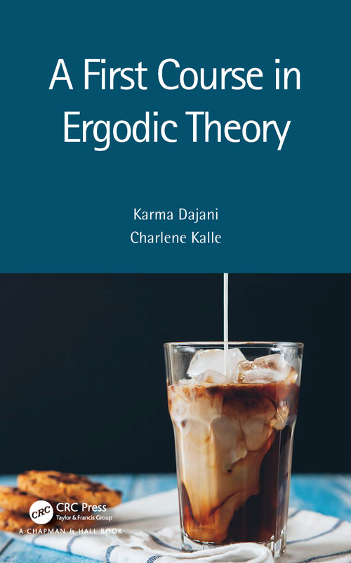 A First Course in Ergodic Theory by Karma Dajani, Charlene Kalle, 9781032021843