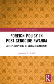 Foreign Policy in Post-Genocide Rwanda (Elite Perceptions of Global Engagement) - 9780367523718 by Jonathan R. Beloff, 9780367523718