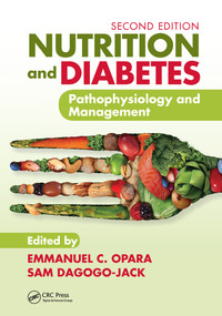 Nutrition and Diabetes (Pathophysiology and Management) by Emmanuel C. Opara, Sam Dagogo-Jack, 9781032094007