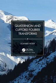 Quaternion and Clifford Fourier Transforms by Eckhard Hitzer, 9781032026589