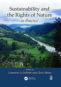 Sustainability and the Rights of Nature in Practice by Cameron La Follette, Chris Maser, 9781032280684
